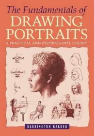 Fundamentals of Drawing Portraits: 绘画肖像的基础知识：实用且鼓舞人心的课程