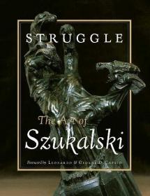 Struggle: The Art of Szukalski波兰当代雕塑艺术家苏卡斯基艺术