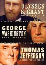 American Presidents Eminent Lives Boxed Set: George Washington Thomas Jefferson Ulysses S. Grant