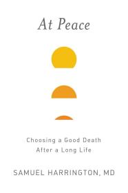 At Peace : Choosing a Good Death After a Long Life 如果不得不离开：关于衰老、死亡与安宁 英文原版