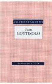 Understanding Juan Goytisolo: An Authoritative Guide To One Of Spain's Most Challenging Writers. (un