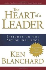 The Heart Of A Leader: Insights On The Art Of Influence