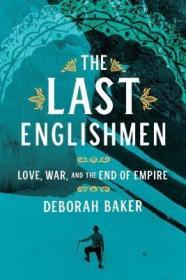 The Last Englishmen: Love, War, and the End of Empire 最后的英国人 英文原版