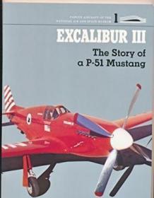 Excalibur Iii: The Story Of A P-51 Mustang (famous Aircraft