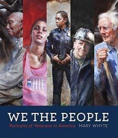 We the People: Portraits of Veterans in America /Mary Whyte
