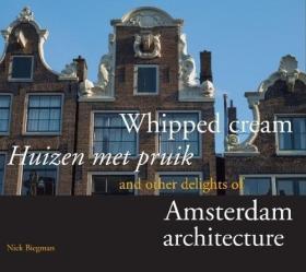 Whipped Cream and Other Delights of Amsterdam Architecture /