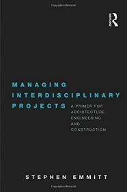 Managing Interdisciplinary Projects: A Primer for Architectu