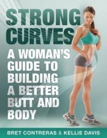 Strong Curves: A Woman's Guide To Building A Better Butt And