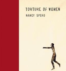 Nancy Spero - Torture of Women /Nancy Spero Siglio Press