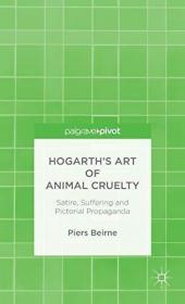 Hogarth's Art of Animal Cruelty: Satire  Suffering and Picto