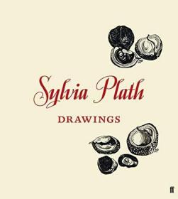 Sylvia Plath: Drawings /Frieda Hughes FABER & FABER