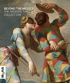 The Haukohl Family Collection: Beyond the Medici /Beate Reif