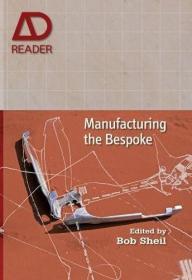Manufacturing the Bespoke: Making and Prototyping Architectu