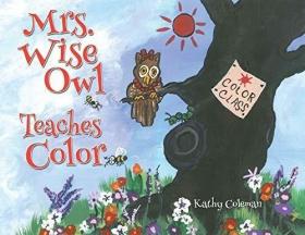 Mrs. Wise Owl Teaches Color /Kathy Coleman Xulon Press