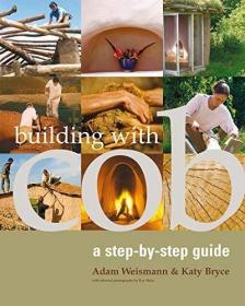 Building with Cob: A Step-by-Step Guide /Adam Weismann Green