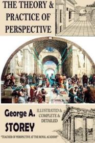 The Theory and practice of perspective: {Illustrated & C