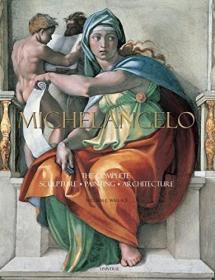 Michelangelo: The Complete Sculpture  Painting  Architecture