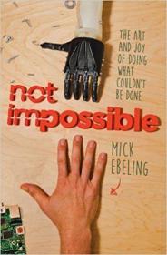 英文原版书 Not Impossible: The Art and Joy of Doing What Couldn't Be Done Hardcover –