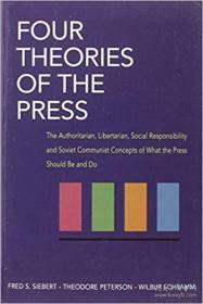 英文原版书 Four Theories of the Press: The Authoritarian  Libertarian  Social Responsibility and Soviet Communist Concepts of What the Press Should Be and Do by