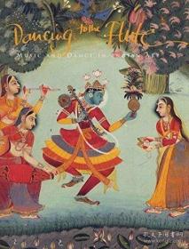 Dancing to the Flute: Music and Dance in Indian Art