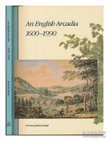 AN ENGLISH ARCADIA 1600-1990: DESIGNS FOR GARDENS AND GARDEN BUILDINGS IN THE CARE OF THE NATIONA...