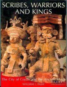 Scribes, Warriors, and Kings: The City of Copan and the Ancient Maya