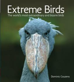 ExtremeBirds:TheWorld'sMostExtraordinaryandBizarreBirds