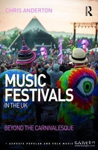 music festivals in the uk:beyond the carnivalesque英国音乐节：超越狂欢chris anderton rout