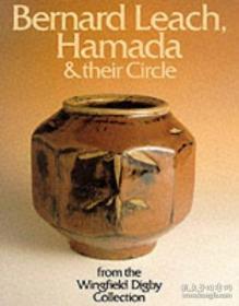 Bernard Leach, Hamada &amp; Their Circle: From the Wingfield Digby Collection