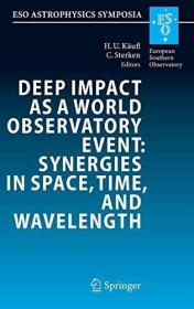 Deep Impact as a World Observatory Event: Synergies in Space, Time, and Wavelength: Proceedings of the ESO/VUB Conference held in Brussels, Belgium, 7-10 August 2006