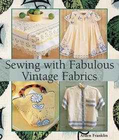 Sewing with Fabulous Vintage Fabrics