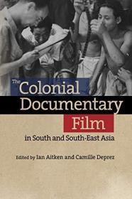 The Colonial Documentary Film in South and South-East Asia