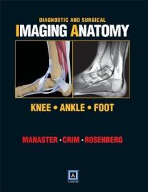 Diagnostic and Surgical Imaging Anatomy: Knee, Ankle, Foot: Published by Amirsys (R)