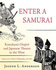 Enter a Samurai: Kawakami Otojiro and Japanese Theatre in the West, Volume 2
