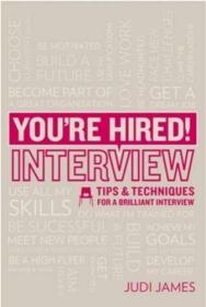 You're Hired! Interview: Tips and Techniques for a Brilliant Interview