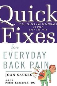 Quick Fixes for Everyday Back Pain: Tips, Tricks and Treatments to Help Stop the Pain