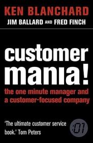 Customer Mania!: It'S Never Too Late to Build a Customer-Focused Company