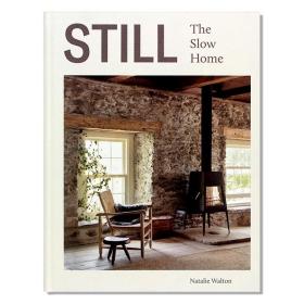 现货 Still: The Slow Home 平静:慢节奏家居 慢生活原则 慢速运动哲学探索 室内装修家具布置设计 视觉之旅 英文原版