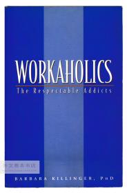 Workaholics: The Respectable Addicts 英文原版-《工作狂：可敬的工作上瘾者》