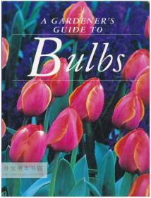 Gardener's Guide to Bulbs 英文原版-《园丁球茎花卉指南》