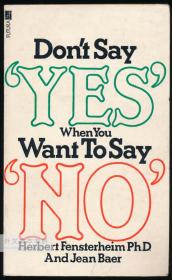 Don't Say Yes When You Want To Say No 英文原版-《当你想说“不”时，不要说“是”（切莫口是心非）》
