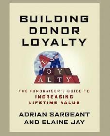 [正版全新现货]建立捐赠诚信：从捐赠发起者到增寿Building Donor Loyalty: The Fundraiser'S Guide To Increasing Lifetime Value9781118085868
