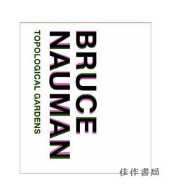 Bruce Nauman: Topological Gardens/布鲁斯 瑙曼：拓扑花园