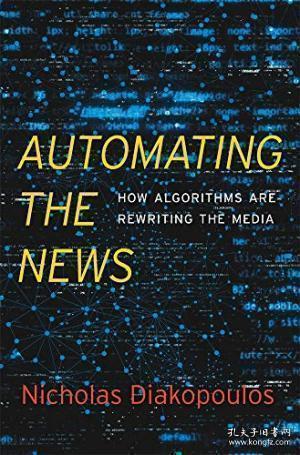Automating the News：How Algorithms Are Rewriting the Media