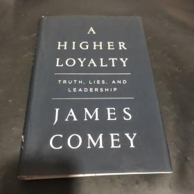 英文原版 A Higher Loyalty: Truth Lies and Leadership 更高的忠诚：真相、谎言与领导力