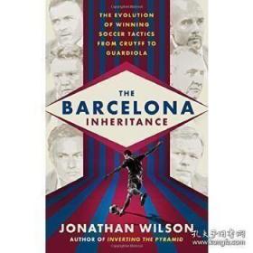 英文原版 巴塞罗那足球战术史 从克鲁伊夫到瓜迪奥拉 The Barcelona Inheritance 乔纳森·威尔逊 Jonathan Wilson