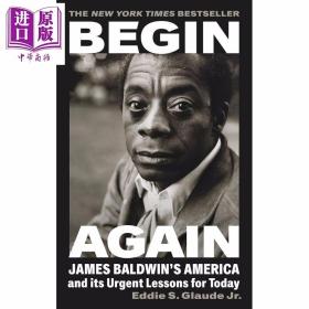 正版全新重新开始 Begin Again James Baldwin s America and Its Urgent Lessons for Today 英文原版 Eddie S Glaude Jr【中商原版】