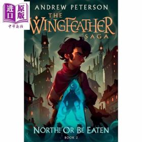 正版全新羽翼传奇2 英文原版 The Wingfeather Saga 02 North! Or Be Eaten Andrew Peterson 青少年奇幻小说