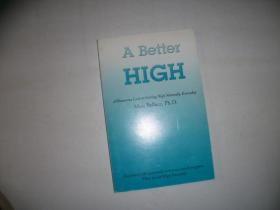 A BETTER HIGH:A HUMOROUS LOOK AT GETTING HIGH NATURALLY EVERYDAY【096】MATT BELLACC PH D马特·贝拉克博士 签赠本