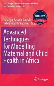 预订 高被引图书Advanced Techniques for Modelling Maternal and Child Health in Africa (2014)